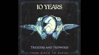 10 Years - Triggers And Tripwires
