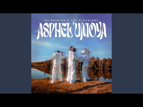Asphel'Umoya (feat. Masi & Mac Drizzy)