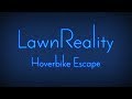 LawnReality - Original Music - Hoverbike Escape
