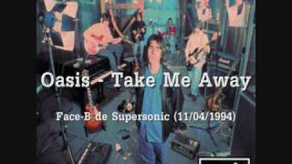 Oasis - Take Me Away