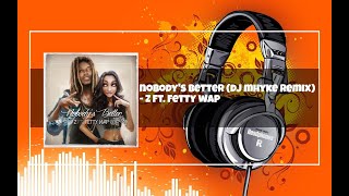 Nobody&#39;s Better (Dj Mhyke Remix)