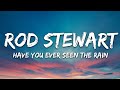 Rod Stewart - Have You Ever Seen The Rain (Lyrics)