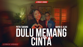 Download lagu DULU MEMANG CINTA - Putri Tanjung ft. Mario G. Klau [Lyrics Video] mp3