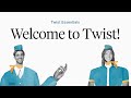 Twist Essentials: Welcome!