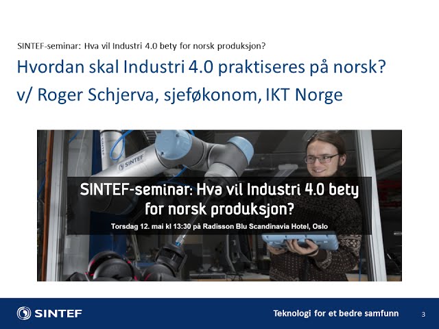 Hvordan skal Industri 4.0 praktiseres på norsk? v/ Roger Schjerva, sjeføkonom, IKT Norge