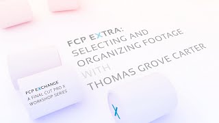 Selecting and Organizing Footage in Final Cut Pro X