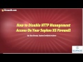 Sophos XG Essentials How To Disable HTTP WebAdmin Management