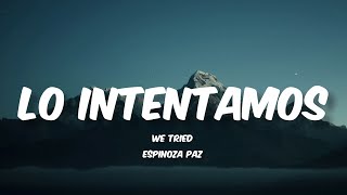 Lo Intentamos - Espinoza Paz (Letra/English Lyrics)