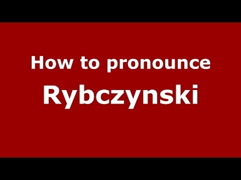 How to pronounce Rybczynski (Polish/Poland) - PronounceNames.com
