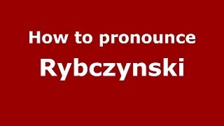 How to pronounce Rybczyński