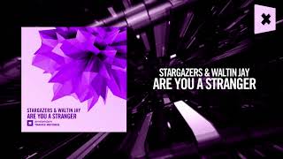 Stargazers & Waltin Jay - Are you a stranger [FULL] (Amsterdam Trance)