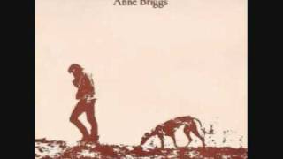 Video thumbnail of "Anne Briggs - The Snow It Melts The Soonest"