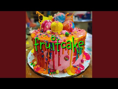Fruitcake part 1