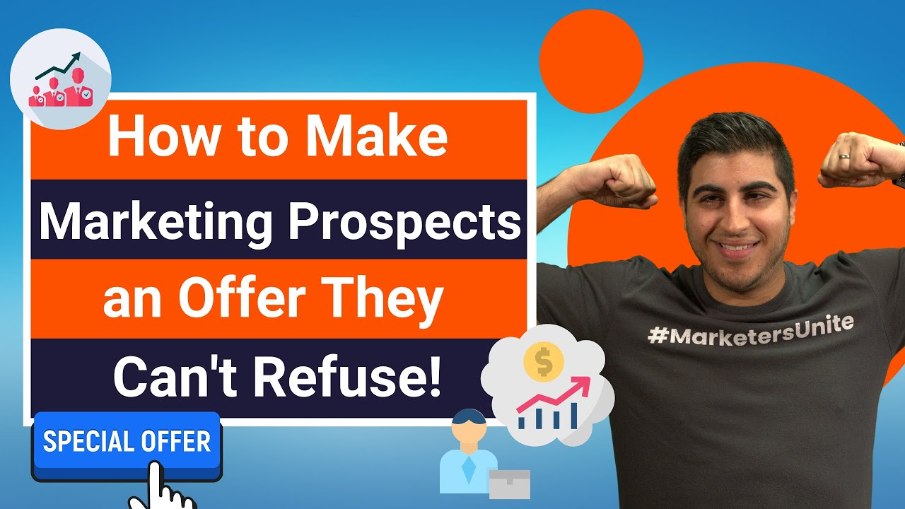 How to Make Marketing Prospects an Offer They Can’t Refuse!