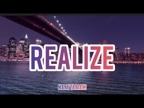 Nami Tamaki - Realize (Romaji/English)