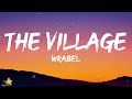 Wrabel - The Village (Lyrics) |Theres something wrong in the village