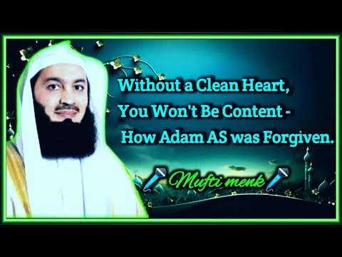 NEW ! Without a Clean Heart, You Won't Be Content - How Adam AS was Forgiven | Mufti Menk