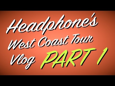 HEADPHONE West Coast Tour Vlog [ PART 1 ]