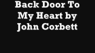Back Door To My Heart By John Corbett