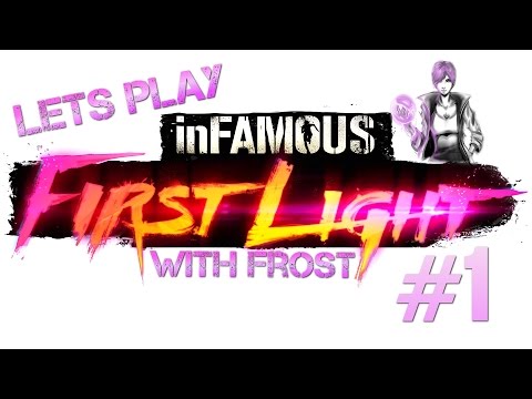 Lets Play Infamous S.S. First Light Part 1 - The introduction... GIRL POWER!!!