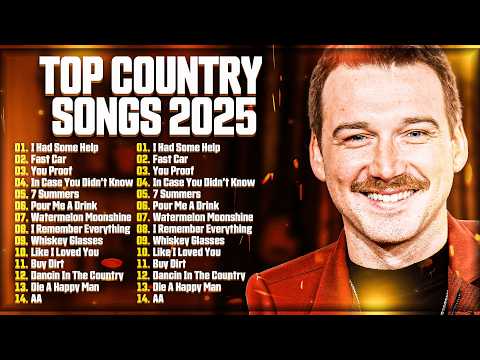 Country Music 2025 - Top Country Songs Playlist - Morgan Wallen Zach Bryan Luke Combs Thomas Rhett