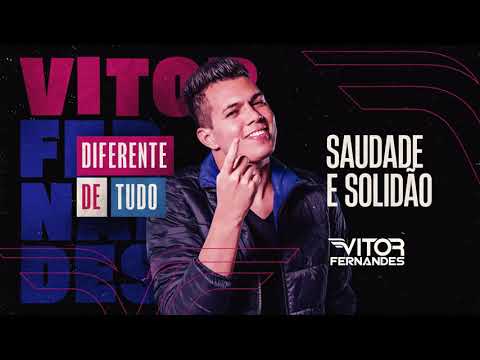 SAUDADE E SOLIDÃO - Vitor Fernandes (Diferente de Tudo)