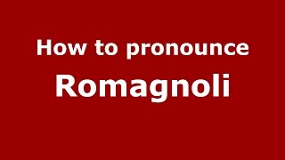 How to pronounce Romagnoli