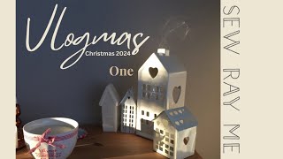 Sew Ray Me ~ Vlogmas 2024 part one ~ busy, lots of making & craft projects