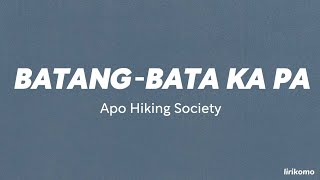 Apo Hiking Society — Batang-bata Ka Pa (LYRICS)