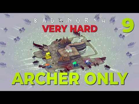 Last Stand Prep / 9 / ARCHERS ONLY + VERY HARD / Bad North / Challenge Run