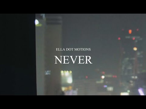 Ella Dot Motions - Never (Lyrics Video)