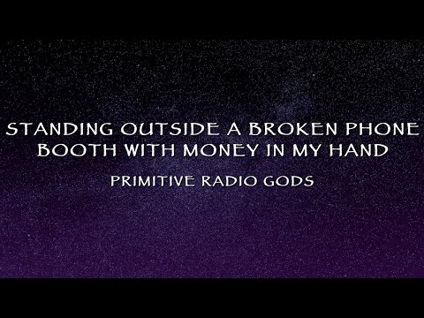 Primitive Radio Gods - Standing Outside A Broken Phone Booth With Money In My Hand (Lyrics)