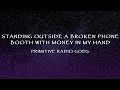 Primitive Radio Gods - Standing Outside A Broken Phone Booth With Money In My Hand (Lyrics)