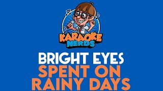Bright Eyes - Spent On Rainy Days (Karaoke)