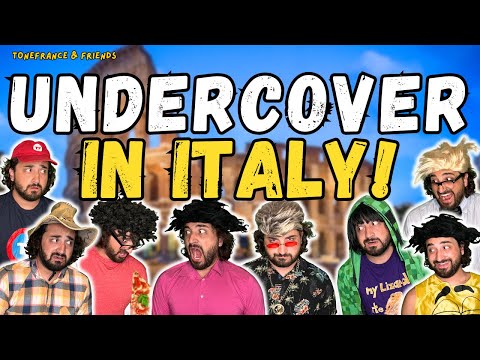Undercover in Italy! | ToneFrance & Friends