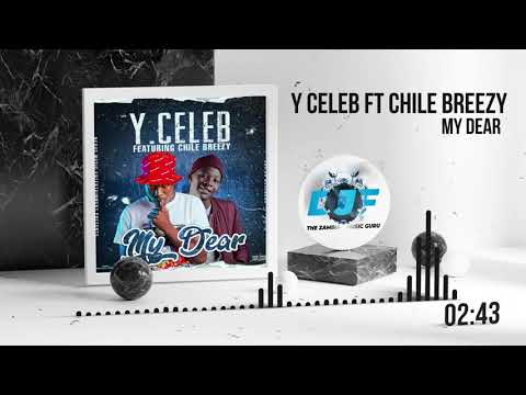 Y Celeb Ft Chile Breezy - My Dear (Official Audio) #trending #Zambia #yceleb