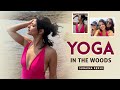 Yoga Retreat In The Forest Yoga With Sunaina Rekhi Mulshi