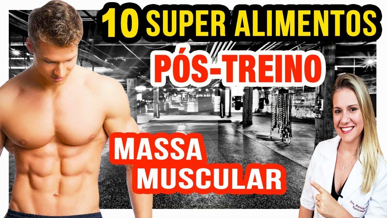 10 Super Alimentos para o Pós-Treino [MAIS MASSA MUSCULAR]