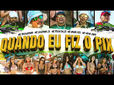 QUANDO EU FIZ O PIX - MC Leozinho ZS, MC Pelourinho, MC Feeh da Zs, MC Binho Pzs e MC Meno Zakii