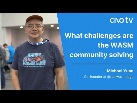 What Challenges are the Wasm Community Solving | KubeCon NA 22