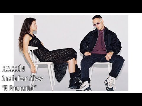 REACCIÓN Amaia y Alizzz - El Encuentro | UniversoJS
