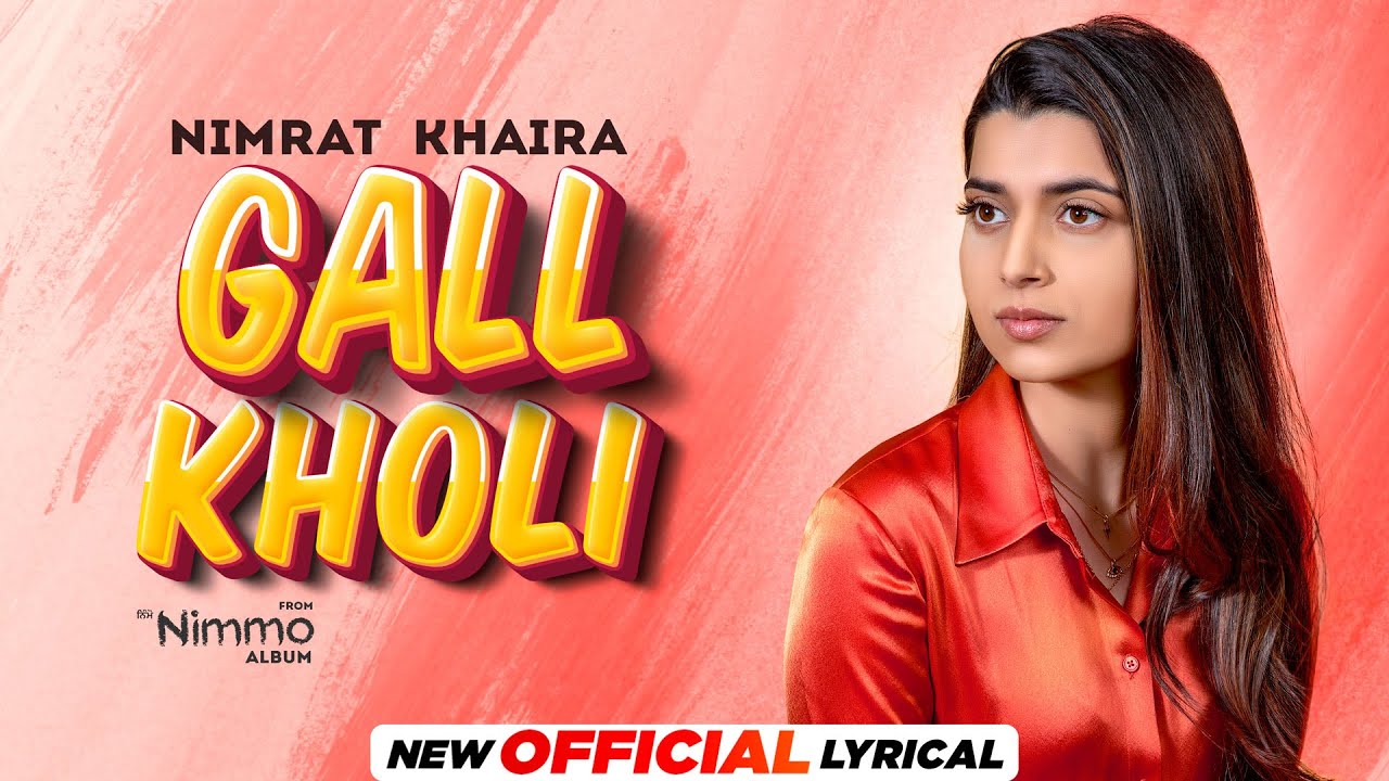 Gall Kholi Lyrics | Nimmo | Nimrat Khaira