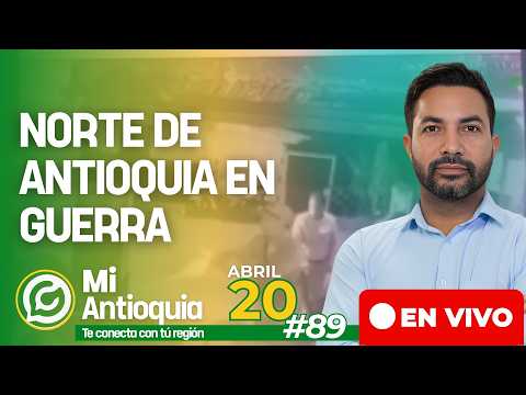 NORTE DE ANTIOQUIA EN GUERRA: ENFRENTAMIENTOS Y ALERTA DE SEGURIDAD