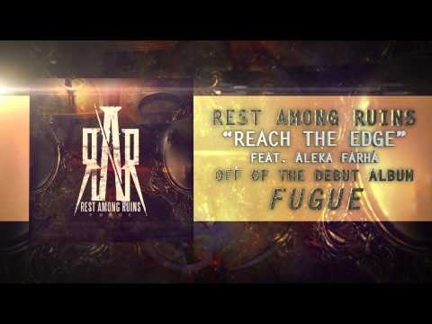 Rest Among Ruins - Reach The Edge [Feat. Aleka Farha]