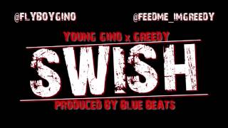 Young Gino Ft. Greedy - Swish (Produced By Blue Beats)