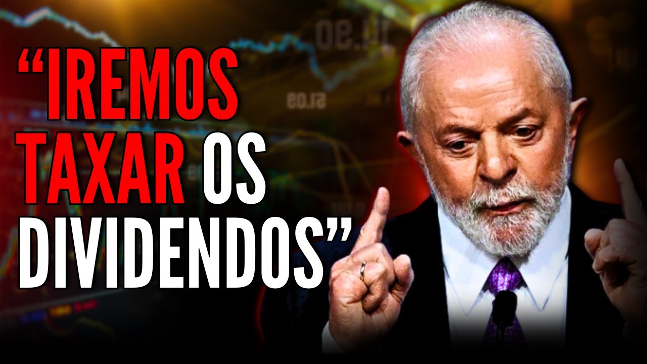 URGENTE! LULA QUER NOVO IMPOSTO SOBRE OS DIVIDENDOS! ENTENDA TUDO