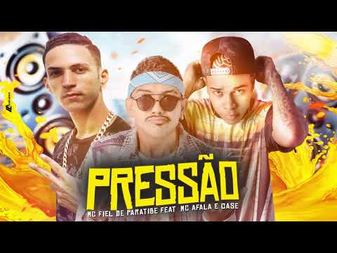 MC AFALA E CASE E MC FIEL DE PARATIBE - PRESSÃO - MÚSICA NOVA