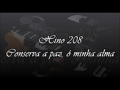 Hino 208 - Conserva a paz, ó minha alma