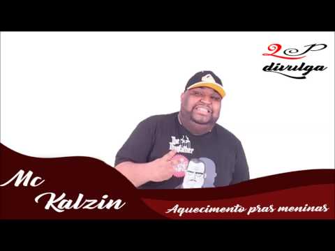 MC Kalzin - Aquecimento pras Meninas (DJ Marquinhos Tm) (LP Divulga)Lançamento 2017
