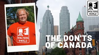 Canada: What NOT to Do in Canada
